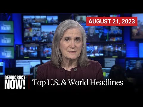 Top U.S. & World Headlines — August 21, 2023