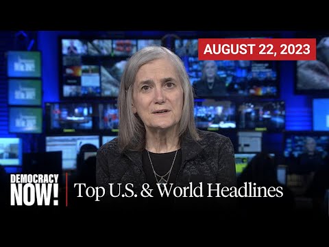 Top U.S. & World Headlines — August 22, 2023