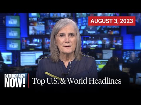 Top U.S. & World Headlines — August 3, 2023