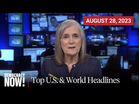 Top U.S. & World Headlines — August 28, 2023