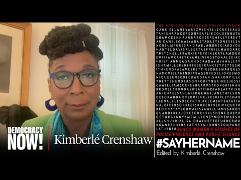 #SayHerName: Kimberlé Crenshaw on Black Women Killed by Police & DeSantis’s Pro-Slavery Curriculum