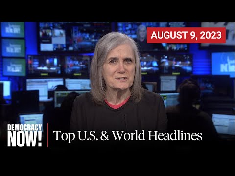 Top U.S. & World Headlines — August 9, 2023
