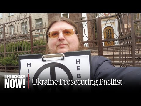 Why Is Ukraine Prosecuting Pacifist Yurii Sheliazhenko for “Justifying Russian Aggression”?