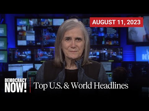 Top U.S. & World Headlines — August 11, 2023