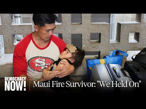 “We’re Not Going to Die This Way”: Father Jumped into Ocean with 5 Kids to Escape Maui Fire