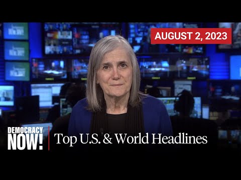 Top U.S. & World Headlines — August 2, 2023