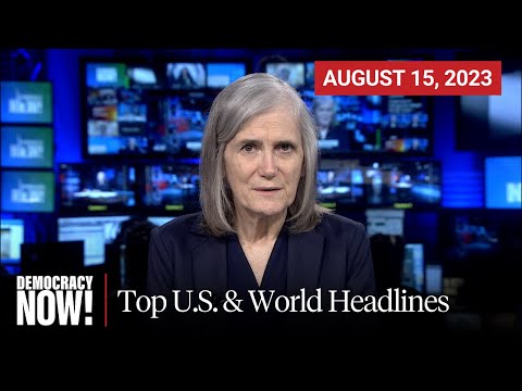 Top U.S. & World Headlines — August 15, 2023