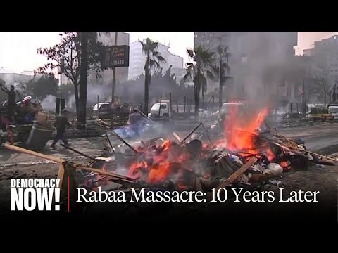 Rabaa Massacre: A Decade After Egypt Slaughtered 900+ Protesters, No One Has Been Held to Account