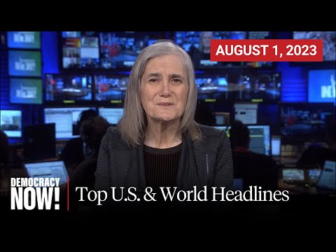 Top U.S. & World Headlines — August 1, 2023