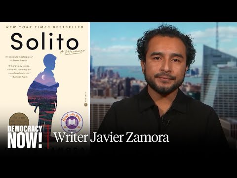 “Solito”: Salvadoran Writer Javier Zamora Details His Solo 4,000-Mile Journey to U.S. at Age 9