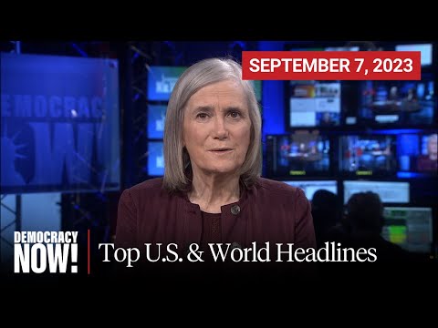 Top U.S. & World Headlines — September 7, 2023