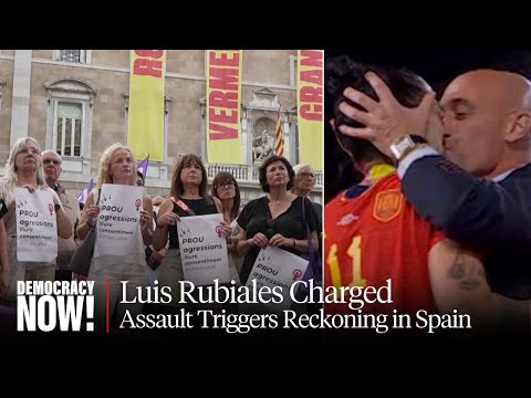 Spain: Soccer Head Faces Sexual Assault Charge for Forced Kiss; Women Players Strike over Pay