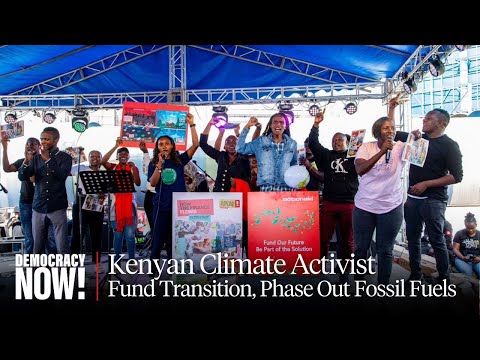 Kenyan Activist at Africa Climate Summit: Fund Green Transition on Continent & Phase Out Fossil Fuel