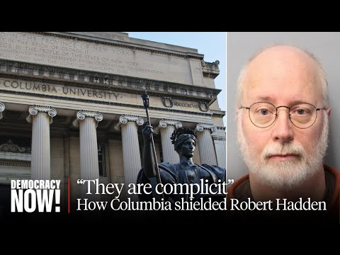 Columbia University Shielded Predator OB-GYN Robert Hadden for Decades as He Assaulted Hundreds
