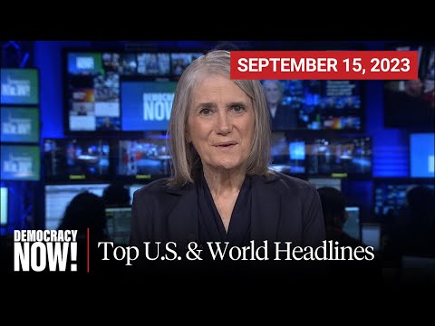 Top U.S. & World Headlines — September 15, 2023