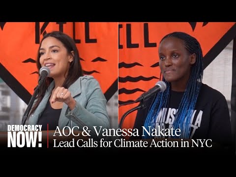 “W​e Will Not Give Up”: AOC, Vanessa Nakate Lead Calls at NY Climate Rally to End Fossil Fuels