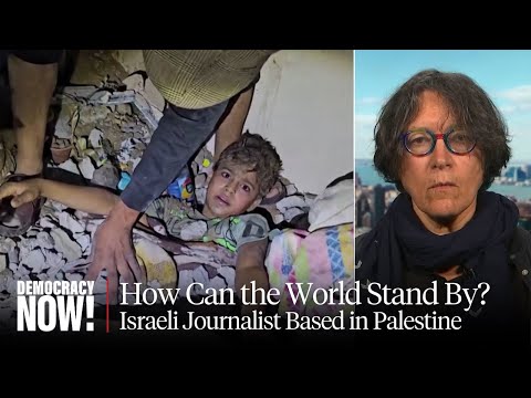 Israeli Journalist Amira Hass: How Can the World Stand By and Witness Israel’s Slaughter in Gaza?