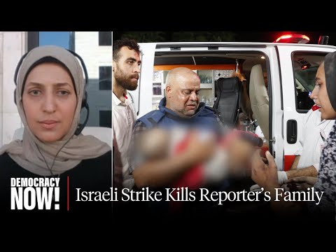 Al Jazeera Reporter on Israeli Strike That Killed Gaza Bureau Chief’s Family