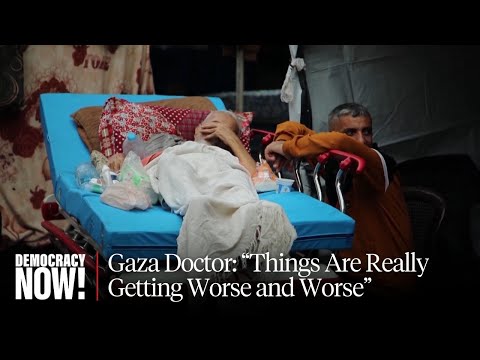 Gaza Doctor Says Hospitals Have to Choose Who Lives and Who Dies Amid Worsening Humanitarian Crisis