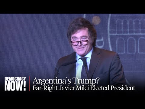 Argentina’s Trump?  Far-Right Javier Milei Wins Presidency with Echoes of Past Dictatorship