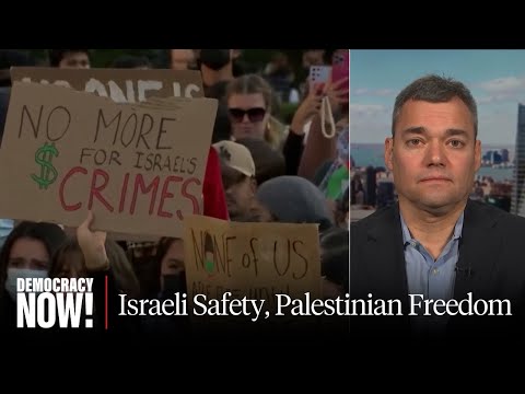 Peter Beinart: Israel Will Only Be Secure & Safe If Palestinians Are Given Freedom