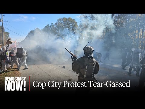 Cop City Protest Tear-Gassed as Activists Face “Unprecedented” RICO & Domestic Terrorism Charges