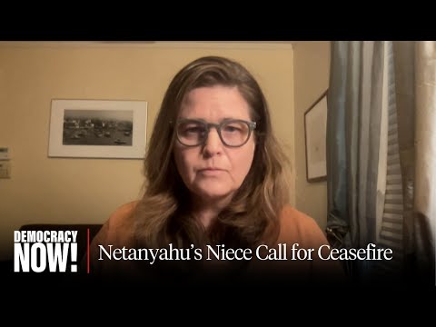 Niece of Israeli PM Netanyahu Backs Ceasefire in Gaza, Says Military Solutions Will Not Bring Peace
